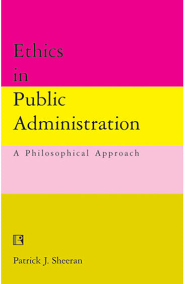 ETHICS IN PUBLIC ADMINISTRATION: A Philosophical Approach