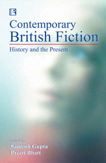 CONTEMPORARY BRITISH FICTION: History and the Present