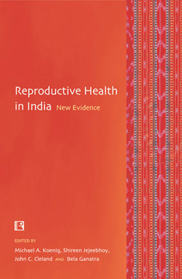 REPRODUCTIVE HEALTH IN INDIA: New Evidence