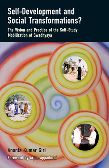 SELF-DEVELOPMENT AND SOCIAL TRANSFORMATIONS?: The Vision and Practice of the Self-Study Mobilization of Swadhyaya