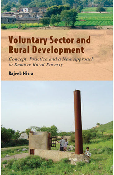 VOLUNTARY SECTOR AND RURAL DEVELOPMENT: Concept, Practice and a New Approach to Remove Rural Poverty