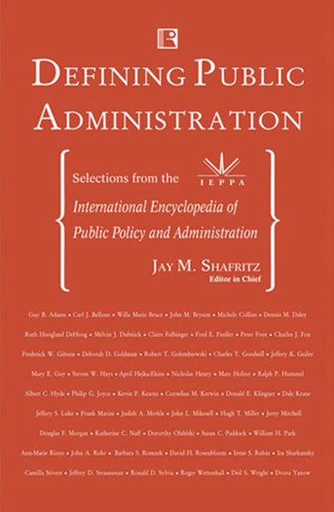 DEFINING PUBLIC ADMINISTRATION: Selections from the International Encyclopedia of Public Policy and Administration
