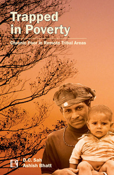 TRAPPED IN POVERTY: Chronic Poor in Remote Tribal Areas
