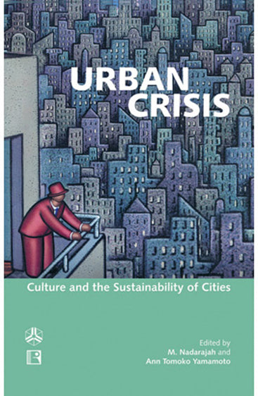 URBAN CRISIS: Culture and the Sustainability of Cities