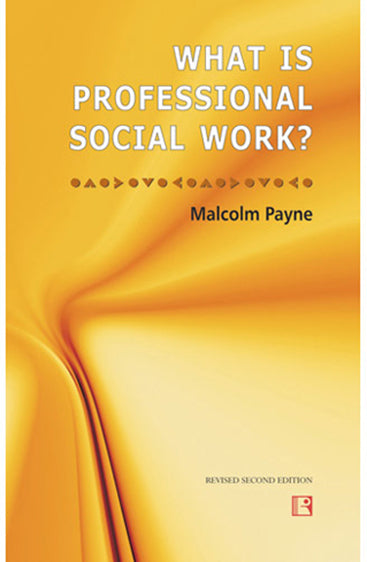 WHAT IS PROFESSIONAL SOCIAL WORK? (2nd Edtion)