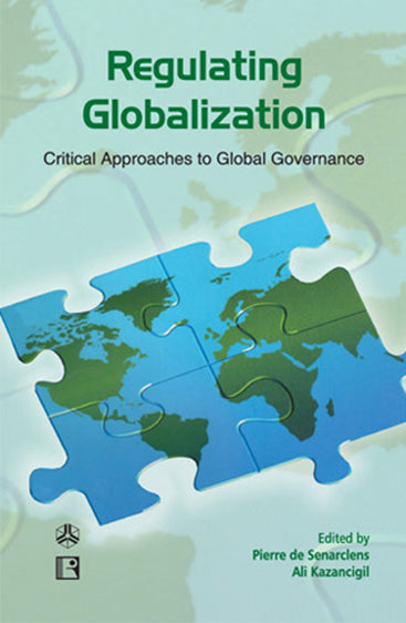 REGULATING GLOBALIZATION: Critical Approaches to Global Governance