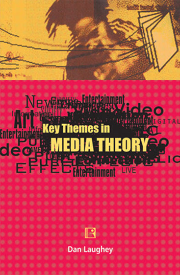 KEY THEMES IN MEDIA THEORY