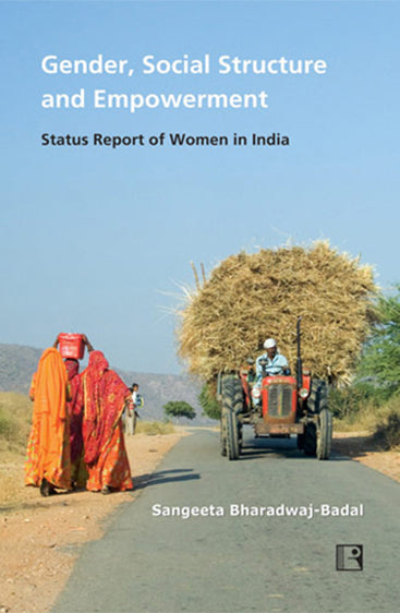 GENDER, SOCIAL STRUCTURE AND EMPOWERMENT: Status Report of Women in India