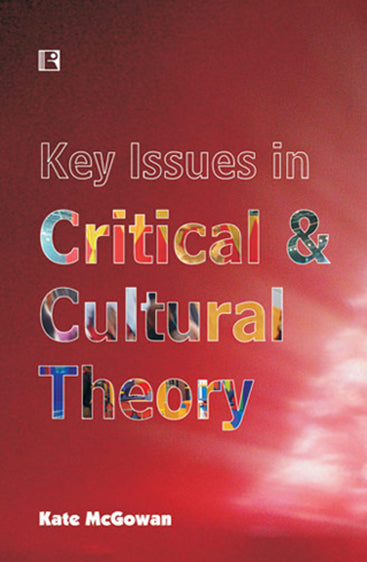 KEY ISSUES IN CRITICAL & CULTURAL THEORY