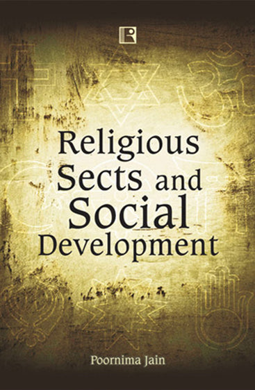 RELIGIOUS SECTS AND SOCIAL DEVELOPMENT: A Comparative Study of Jains, Christians and Sikhs