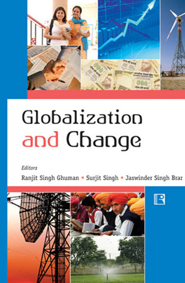 GLOBALIZATION AND CHANGE: Perspectives from Punjab (Essays in Honour of Prof. S.S. Gill)