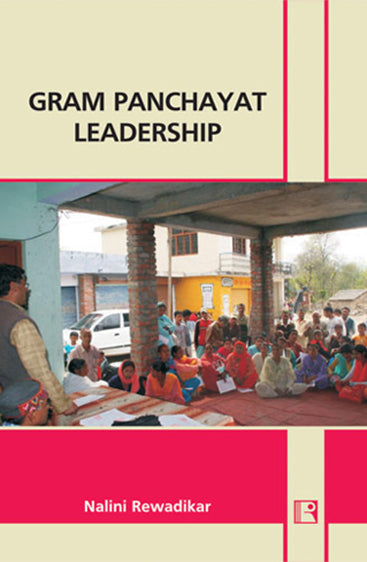 GRAM PANCHAYAT LEADERSHIP: The Grassroots Realities of Select Districts of Madhya Pradesh