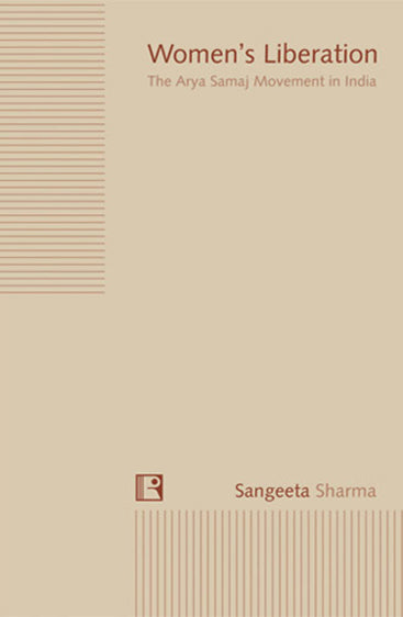 WOMEN'S LIBERATION: The Arya Samaj Movement in India