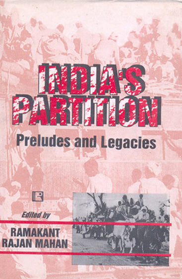 INDIA'S PARTITION: Preludes and Legacies