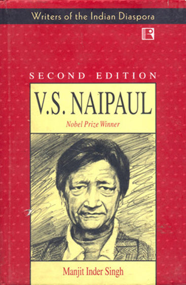 V.S. NAIPAUL: Nobel Prize Winner (Writers of the Indian Diaspora) (IInd Edition)