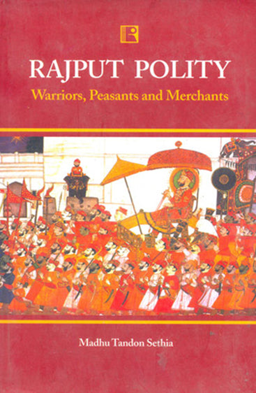 RAJPUT POLITY: Warriors, Peasants and Merchants (1700–1800)
