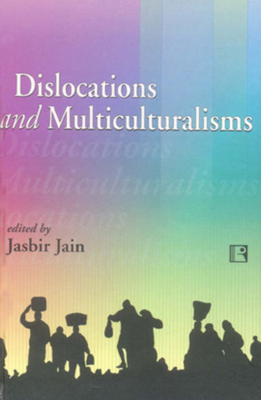 DISLOCATIONS AND MULTICULTURALISMS: Essay in Homage to Professor R.K. Kaul