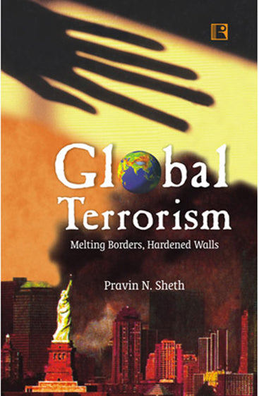 GLOBAL TERRORISM: Melting Borders, Hardened Walls