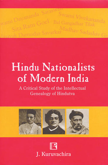 HINDU NATIONALISTS OF MODERN INDIA: A Critical Study of the Intellectual Genealogy of Hindutva