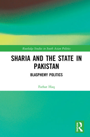 Sharia and the State in Pakistan: Blasphemy Politics