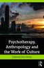 Psychotherapy, Anthropology and the Work of Culture thumbnail 1