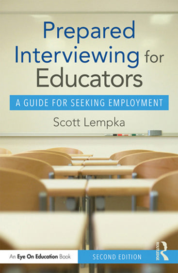 Prepared Interviewing for Educators: A Guide for Seeking Employment (Second Edition)