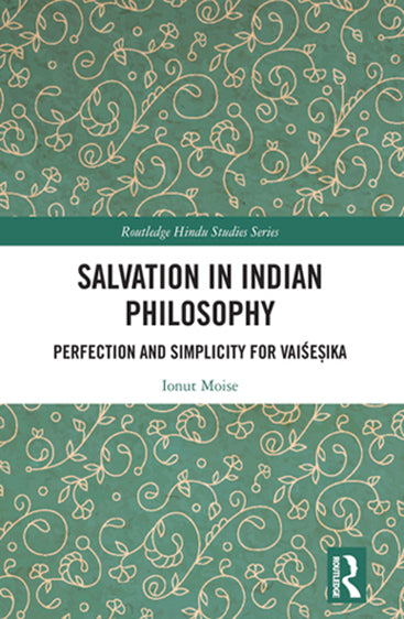 Salvation In Indian Philosophy:Perfection and SImplicity For Vaisesika
