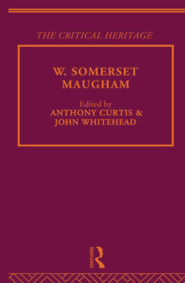 W. Somerset Maugham: The Critical Heritage