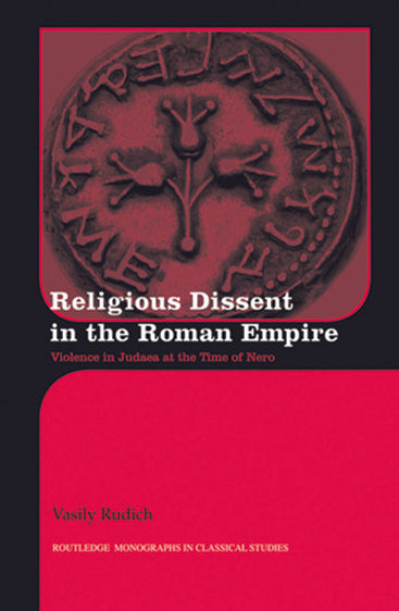Religious Dissent in the Roman Empire: Violence in Judaea at the Time of Nero