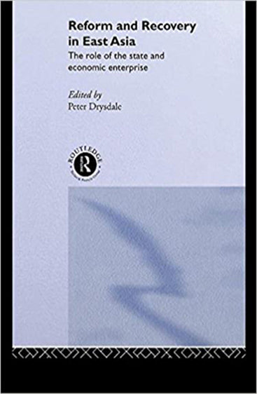 Reform and Recovery in East Asia: The Role of the State and Eocnomic Enterprise