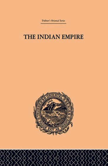 The Indian Empire: Its Peoples, History, and Products