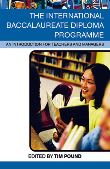 The International Baccalaureate Diploma Programme: An Introduction for Teachers and Managers