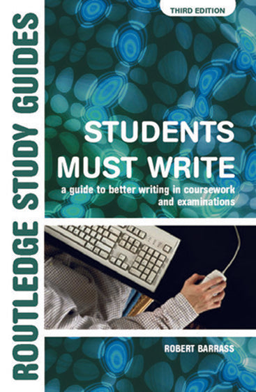 Students Must Write: a guide to better writing in coursework and examinations,