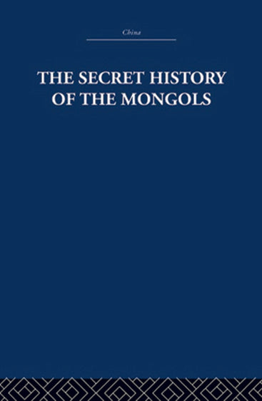 The Secret History of the Mongols: And Other Pieces