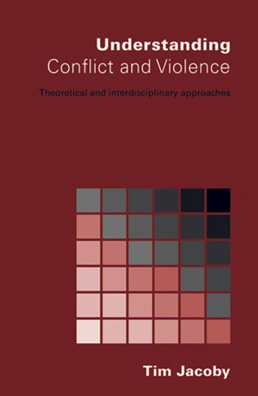 Understanding Conflict and Violence: Theoretical and Interdisciplinary Approaches