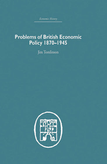 Problems of British Economic Policy 1870-1945