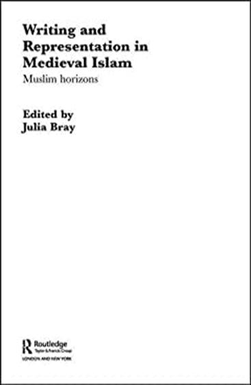 Writing and Representation in Medieval Islam:  Muslim Horizons