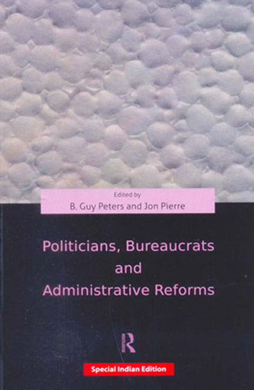 POLITICIANS, BUREAUCRATS AND ADMINISTRATIVE REFORMS