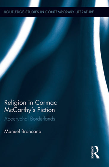 Religion in Cormac Mccarthy`s Fiction: Apocryphal Borderlands