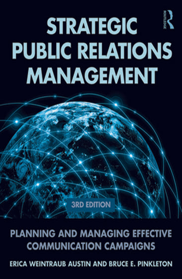 Strategic Public Relations Management: Planning And Management Effective Communication Campaigns (Third Edition)