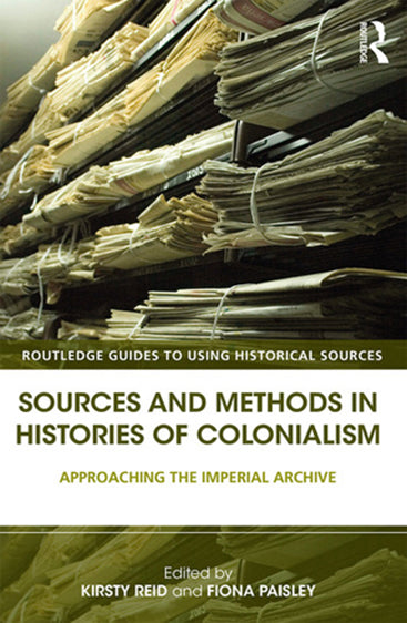 Sources and Methods in Histories of Colonialsim: Approaching the Imperial Archive