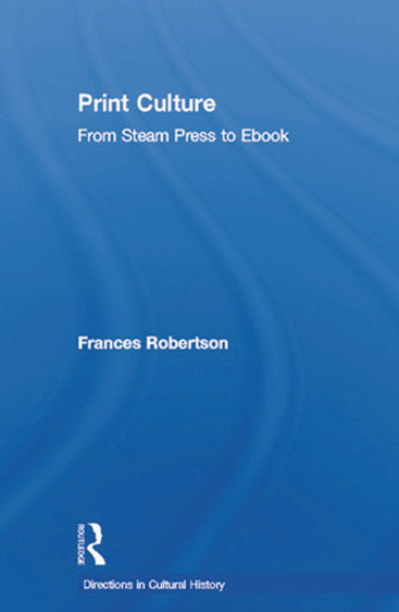 Print Culture: From Steam Press to Ebook
