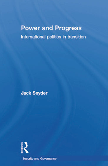 Power and Progress: International Politics in Transition