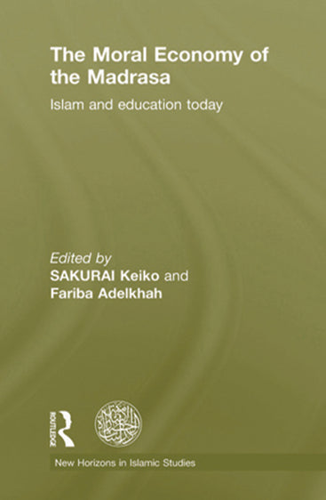 The Moral Economy of the Madrasa: Islam and Education Today