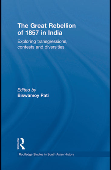 The Great Rebellion of 1857 in India: Exploring Transgressions, Contests and Diversities