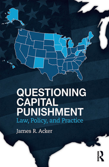 Questioning Capital Punishment: Law, Policy, and Practice