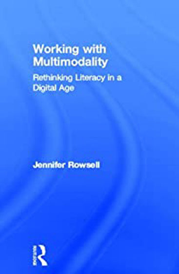 Working with Multimodality: Rethinking Literacy in a Digital Age
