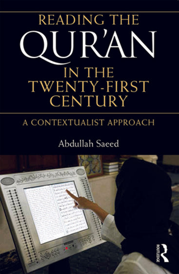 Reading the Qur'an in the Twenty-First Century: A Contextualist Approach