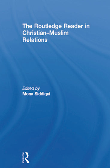 The Routledge Reader in Christian-Muslim Relations