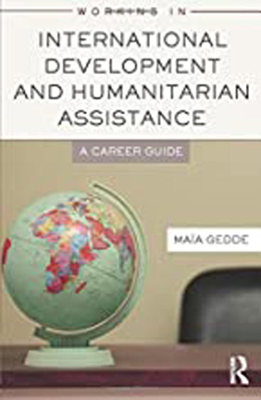 Working in International Development and Humanitarian Assistance: A Career Guide